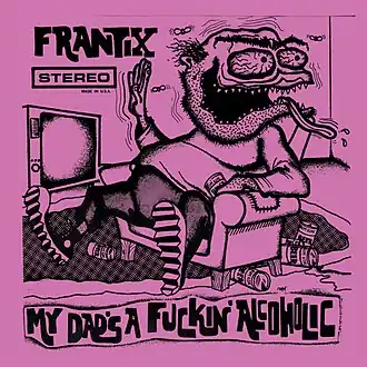 Обложка альбома Frantix «My Dad's a Fuckin' Alcoholic» (2014)