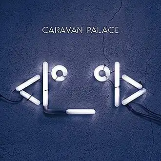 Обложка альбома Caravan Palace «<I°_°I>» (2015)