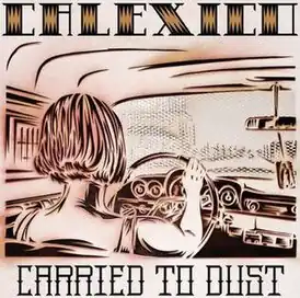 Обложка альбома Calexico «Carried to Dust» (2008)