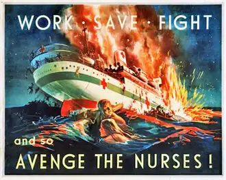 A painting showing a hospital ship on fire and sinking. In the foreground, a man and a woman cling to a spar to keep afloat, while other people are shown leaving the ship by lifeboat or jumping overboard. The poster is captioned across the top with the words «WORK • SAVE • FIGHT», and across the bottom with «and so AVENGE THE NURSES!»