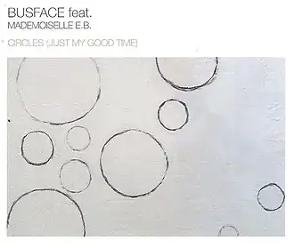 Обложка сингла Busface при участии Mademoiselle E.B. «Circles (Just My Good Time)» (2005)
