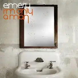 Обложка альбома Emery «I'm Only a Man» (2007)