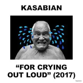 Обложка альбома Kasabian «For Crying Out Loud» (2017)