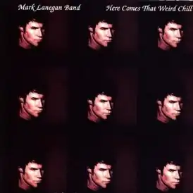 Обложка альбома Марка Ланегана «Here Comes That Weird Chill» (2003)