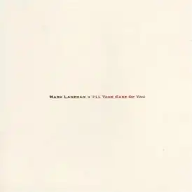 Обложка альбома Марка Ланегана «I’ll Take Care of You» (1999)