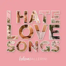 Обложка сингла Келси Баллерини «I Hate Love Songs» (2018)