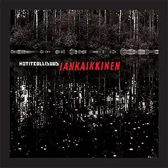 Обложка альбома Kotiteollisuus «Iankaikkinen» (2006)