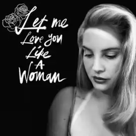 Обложка сингла Ланы Дель Рей «Let Me Love You Like A Woman» (2020)