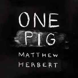 Обложка альбома Мэтью Херберта «One Pig» (2011)
