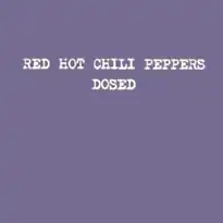 Обложка песни Red Hot Chili Peppers «Dosed»