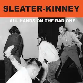 Обложка альбома Sleater-Kinney «All Hands on the Bad One» ()
