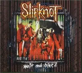Обложка сингла Slipknot «Wait and Bleed» (2000)