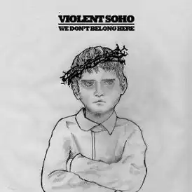 Обложка альбома Violent Soho «We Don’t Belong Here» (2008)
