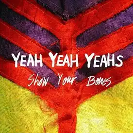 Обложка альбома Yeah Yeah Yeahs «Show Your Bones» (2006)